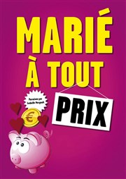 Marié à tout prix La Comdie de Metz Affiche