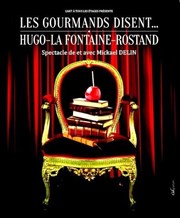 Les gourmands disent... Hugo, La Fontaine, Rostand Salle Jean de Ockeghem Affiche