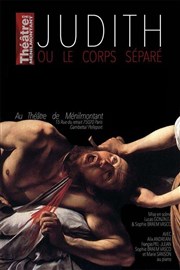 Judith ou Le corps séparé Thtre de Mnilmontant - Salle Guy Rtor Affiche