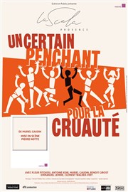 Un certain penchant pour la cruauté La Scala Provence - salle 100 Affiche