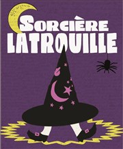 Sorcière Latrouille  La Folie Thtre - Grande Salle Affiche