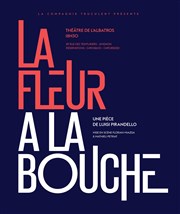 La fleur à la bouche Thtre des Corps Saints - salle 1 Affiche