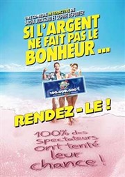 Si l'argent ne fait pas le bonheur... rendez-le ! Thtre le Passage vers les Etoiles - Salle du Passage Affiche