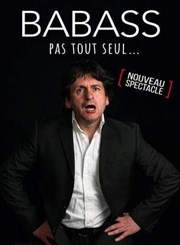 Babass dans Pas tout seul... Cabaret l'Ane Rouge Affiche