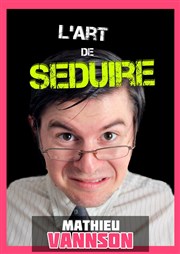 Mathieu Vannson dans L'art de séduire Salle des ftes de Boersch Affiche