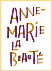 Anne-Marie La Beauté Thtre National de la Colline - Petit Thtre Affiche