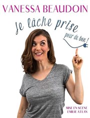 Vanessa Beaudoin dans Je lâche prise pour de bon Salle Pavillon Bleu Affiche