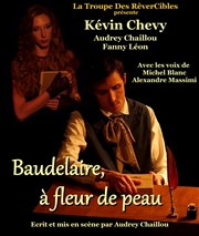 Baudelaire, à fleur de peau Caf Thtre du Ttard Affiche