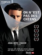 Jean-Rémi Chaize dans On n'est pas des chiens Arto Affiche