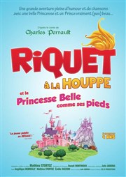 Riquet à la houppe et la princesse belle comme ses pieds Caf Thtre le Flibustier Affiche