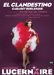 El clandestino - Cabaret burlesque Thtre Le Lucernaire Affiche