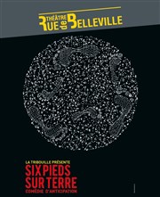 Six pieds sur terre Theatre de la rue de Belleville Affiche