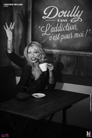 Doully dans L'addiction, c'est pour moi ! Thtre  l'Ouest Affiche