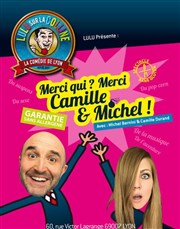 Merci qui ? Merci Camille et Michel ! Thtre Lulu Affiche