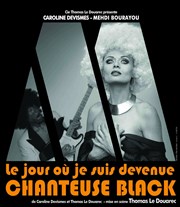 Le jour où je suis devenue chanteuse black... Thtre du Petit Hbertot Affiche