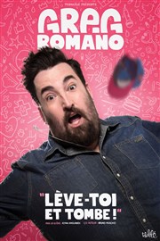 Greg Romano dans Lève-toi et tombe ! Le Sentier des Halles Affiche