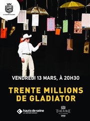 Les trente millions de Gladiator Thtre de La Garenne Affiche