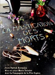 La Mastication des morts Thtre le Passage vers les Etoiles - Salle du Passage Affiche