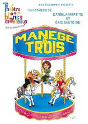 Manège à trois Thtre Les Blancs Manteaux Affiche