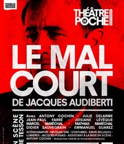 Le mal court Thtre de Poche Montparnasse - Le Poche Affiche