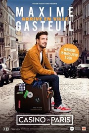 Maxime Gasteuil dans Maxime Gasteuil arrive en ville Casino de Paris Affiche