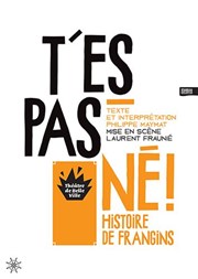 T'es pas né! Thtre de Belleville Affiche