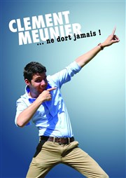 Clément Meunier dans Clément Meunier ne dort jamais..! Le Quai du Rire/ Affiche