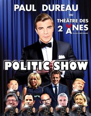 Paul Dureau dans Politic Show Royale Factory Affiche