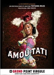 Amou Tati dans Amou Tati, la Dame de Fer Le Grand Point Virgule - Salle Apostrophe Affiche