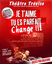 Je t'aime, tu es parfait... Change !!! Thtre Trvise Affiche