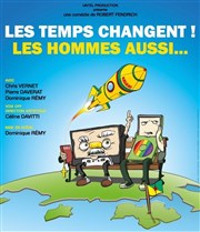 Les temps changent les hommes aussi Thtre de l'Atelier Affiche