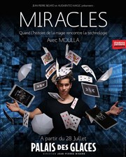 Moulla dans Miracles Palais des Glaces - grande salle Affiche