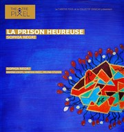 La Prison Heureuse Thtre Pixel Affiche