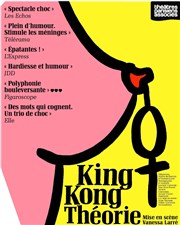 King Kong Théorie Thtre de l'Atelier Affiche