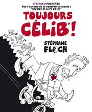 Stéphane Floch dans Toujours Célib ! Thtre des Grands Enfants Affiche