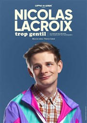 Nicolas Lacroix dans Trop Gentil L'Art D Affiche