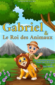 Gabriel et le roi des animaux La comdie de Marseille (anciennement Le Quai du Rire) Affiche