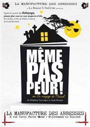 Même pas peur! ou le Voyage de Marcel La Manufacture des Abbesses Affiche