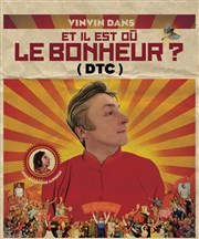 Vinvin dans Et il est où le bonheur ? (dtc) La Compagnie du Caf-Thtre - Petite salle Affiche