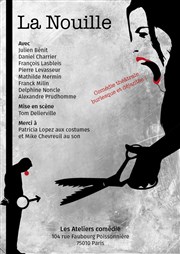 La Nouille Ateliers Comdie Affiche