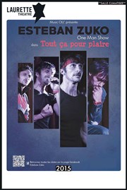 Esteban Zuko dans Tout ça Pour Plaire Laurette Thtre Avignon - Grande salle Affiche