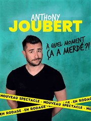 Anthony Joubert dans À quel moment ça a merdé ?! Espace culturel Affiche