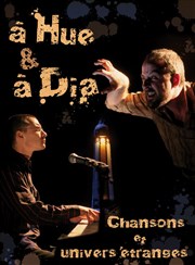 A Hue & à Dia, chansons et univers étranges Thtre Artisse Affiche