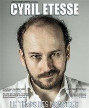 Cyril Etesse dans Le temps des monstres Kezaco Caf Thtre Affiche