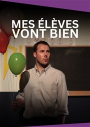 Mes élèves vont bien Thtre de l'Atelier Florentin Affiche