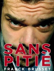 Franck Brusset dans Sans Pitié Le Sonar't Affiche