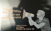 L'Alexandrin sera de vos contemporains Le Carr 30 Affiche