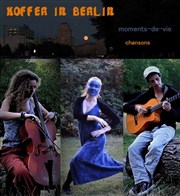 Koffer-in-Berlin, Moments de vie : chansons Le Kibl Affiche