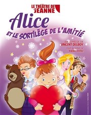 Alice et le Sortilège de l'Amitié Le Thtre de Jeanne Affiche