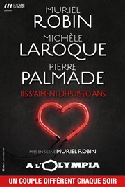 Ils s'aiment depuis 20 ans | en alternance : Pierre Palmade, Michèle Laroque, Muriel Robin L'Olympia Affiche